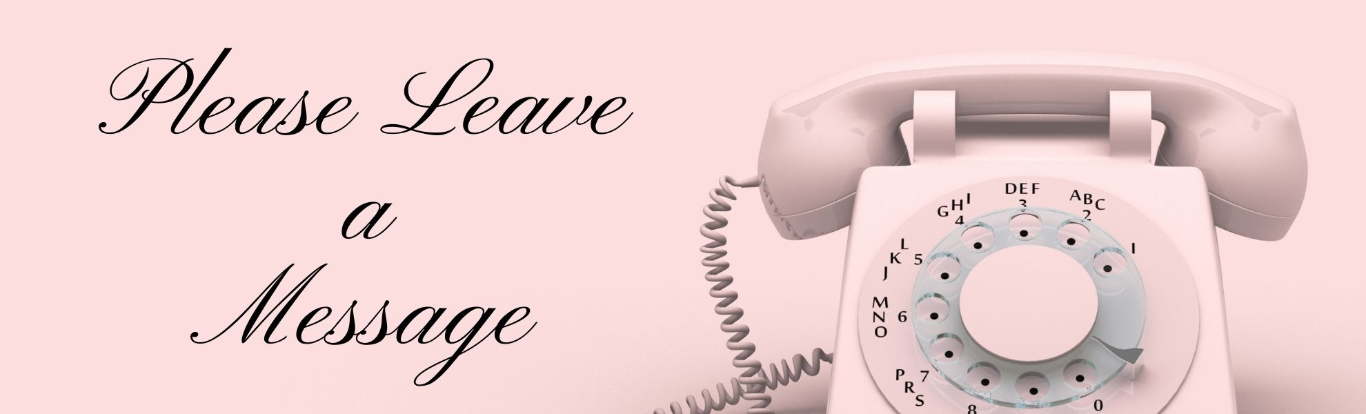 Visual Banner with vintage pink phone that reads, Please Leave a Message